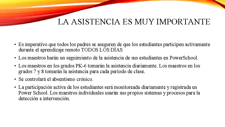 LA ASISTENCIA ES MUY IMPORTANTE • Es imperativo que todos los padres se aseguren