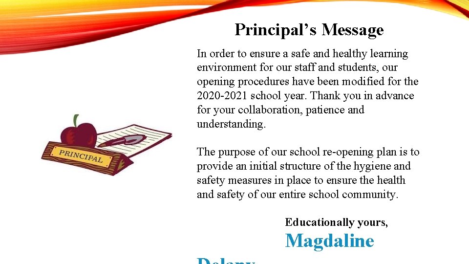 Principal’s Message In order to ensure a safe and healthy learning environment for our