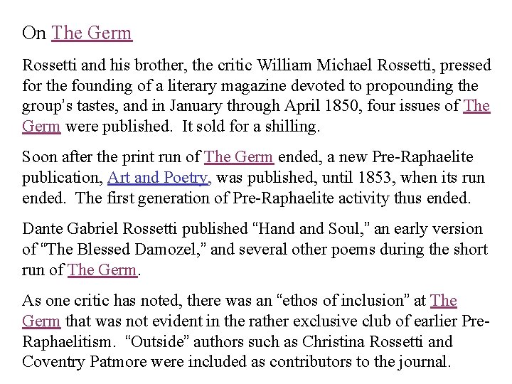 On The Germ Rossetti and his brother, the critic William Michael Rossetti, pressed for