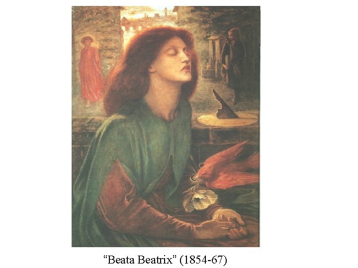 “Beata Beatrix” (1854 -67) 