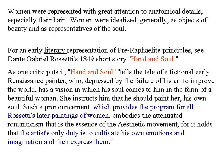 Women were represented with great attention to anatomical details, especially their hair. Women were