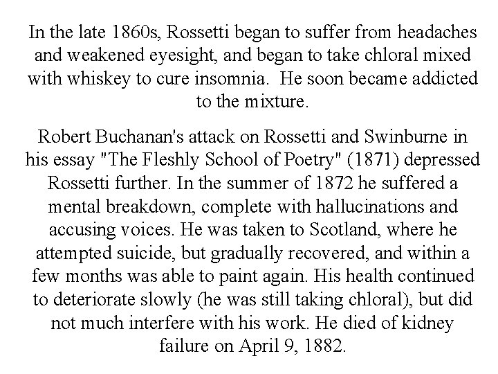 In the late 1860 s, Rossetti began to suffer from headaches and weakened eyesight,