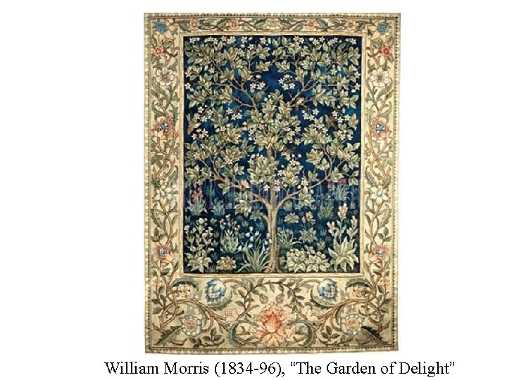 William Morris (1834 -96), “The Garden of Delight” 