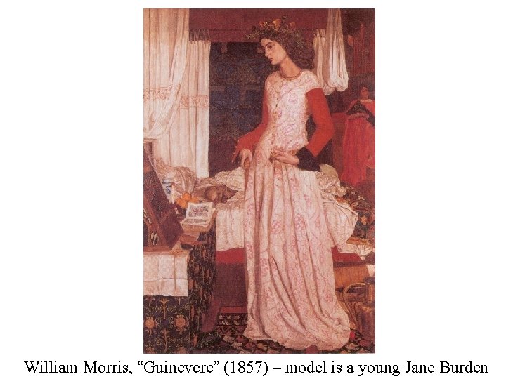 William Morris, “Guinevere” (1857) – model is a young Jane Burden 