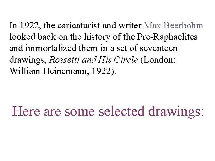 In 1922, the caricaturist and writer Max Beerbohm looked back on the history of