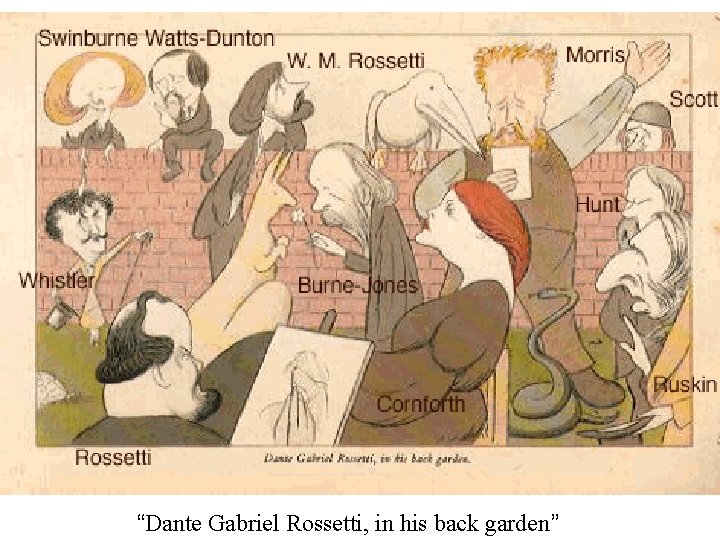 “Dante Gabriel Rossetti, in his back garden” 