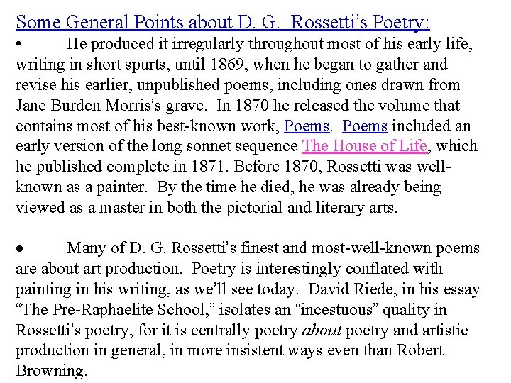 Some General Points about D. G. Rossetti’s Poetry: • He produced it irregularly throughout
