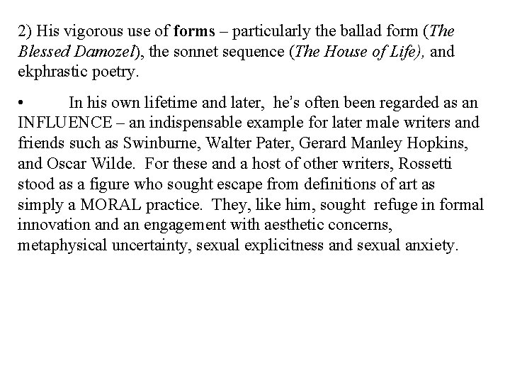 2) His vigorous use of forms – particularly the ballad form (The Blessed Damozel),