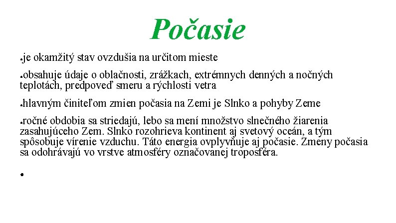 Počasie je okamžitý stav ovzdušia na určitom mieste ● obsahuje údaje o oblačnosti, zrážkach,