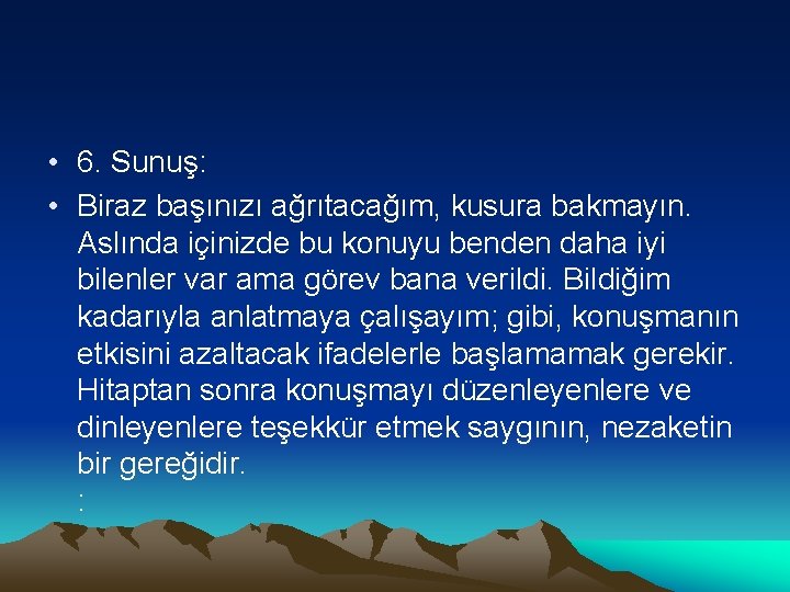  • 6. Sunuş: • Biraz başınızı ağrıtacağım, kusura bakmayın. Aslında içinizde bu konuyu