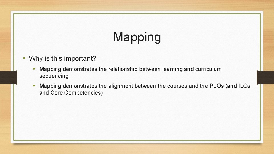 Mapping • Why is this important? • Mapping demonstrates the relationship between learning and