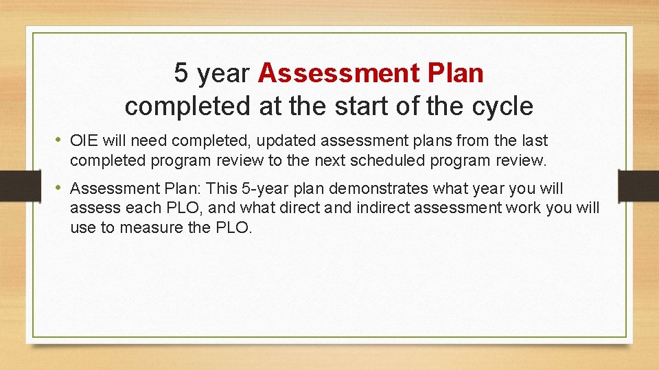 5 year Assessment Plan completed at the start of the cycle • OIE will