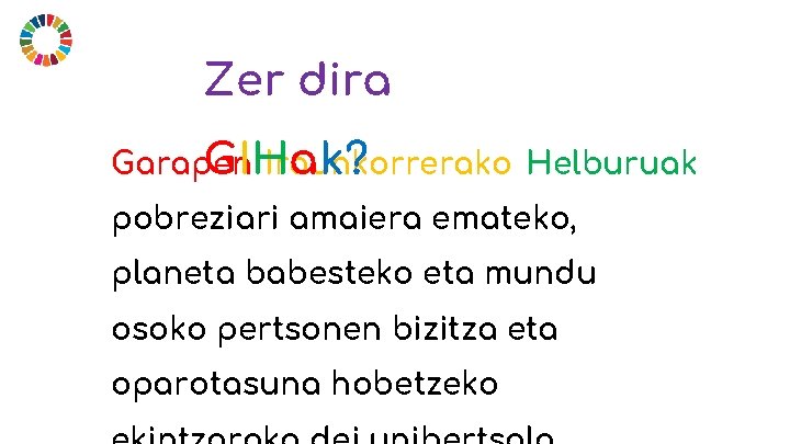 Zer dira Garapen Iraunkorrerako Helburuak GIHak? pobreziari amaiera emateko, planeta babesteko eta mundu osoko