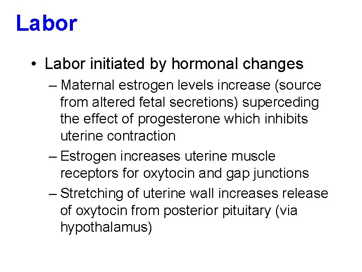 Labor • Labor initiated by hormonal changes – Maternal estrogen levels increase (source from