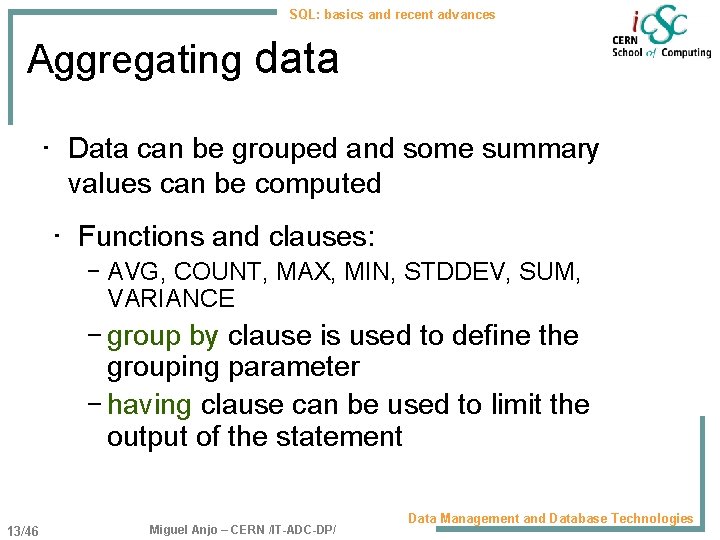SQL: basics and recent advances Aggregating data • Data can be grouped and some
