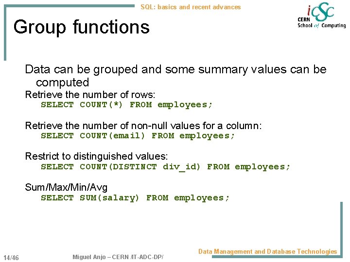 SQL: basics and recent advances Group functions Data can be grouped and some summary