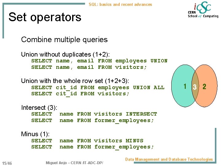 SQL: basics and recent advances Set operators Combine multiple queries Union without duplicates (1+2):