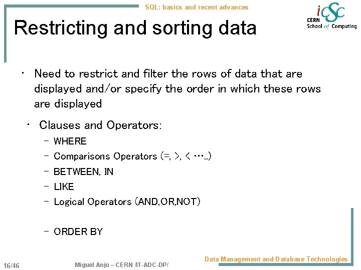 SQL: basics and recent advances Restricting and sorting data • Need to restrict and