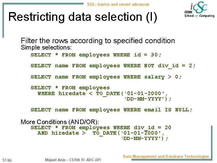 SQL: basics and recent advances Restricting data selection (I) Filter the rows according to