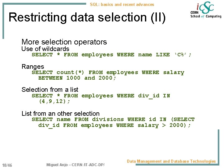 SQL: basics and recent advances Restricting data selection (II) More selection operators Use of
