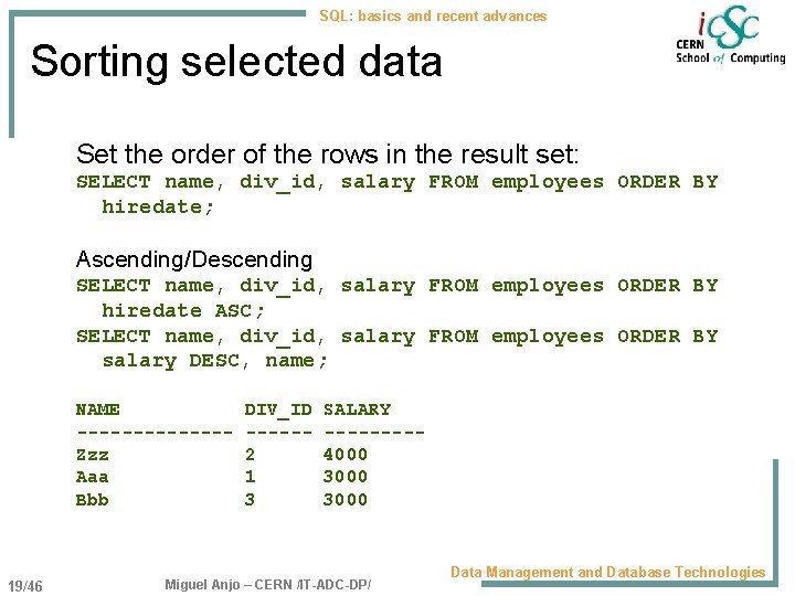 SQL: basics and recent advances Sorting selected data Set the order of the rows