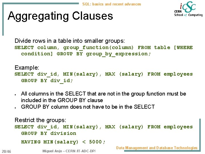 SQL: basics and recent advances Aggregating Clauses Divide rows in a table into smaller