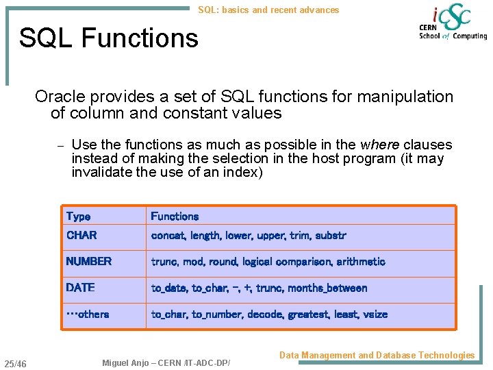 SQL: basics and recent advances SQL Functions Oracle provides a set of SQL functions
