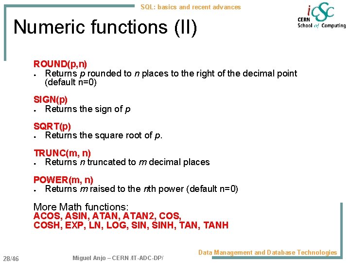 SQL: basics and recent advances Numeric functions (II) ROUND(p, n) ● Returns p rounded