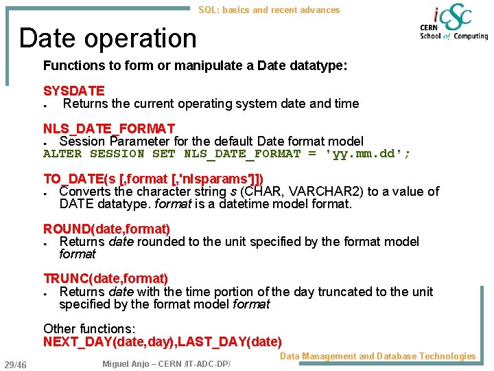 SQL: basics and recent advances Date operation Functions to form or manipulate a Date