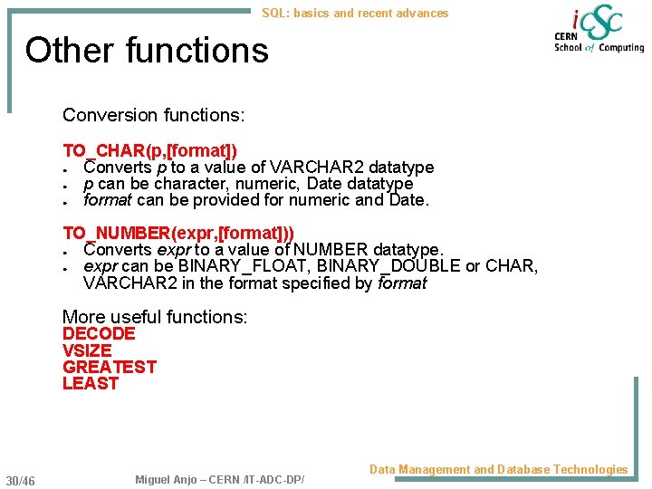 SQL: basics and recent advances Other functions Conversion functions: TO_CHAR(p, [format]) ● Converts p