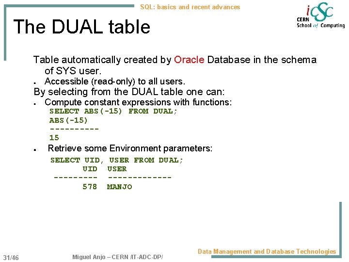 SQL: basics and recent advances The DUAL table Table automatically created by Oracle Database