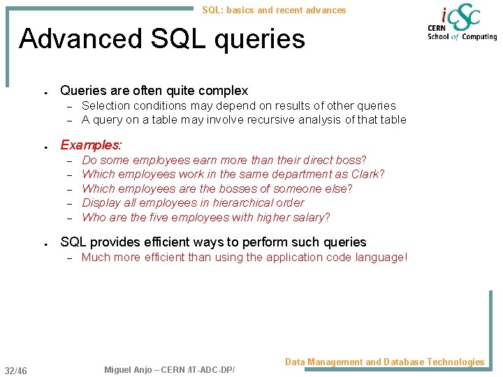 SQL: basics and recent advances Advanced SQL queries ● Queries are often quite complex