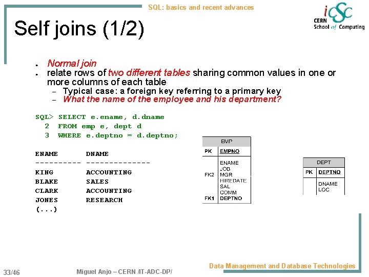 SQL: basics and recent advances Self joins (1/2) ● ● Normal join relate rows
