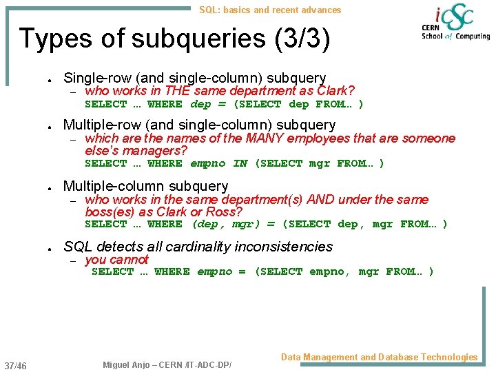 SQL: basics and recent advances Types of subqueries (3/3) ● Single-row (and single-column) subquery