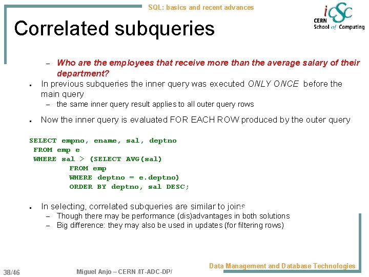 SQL: basics and recent advances Correlated subqueries Who are the employees that receive more