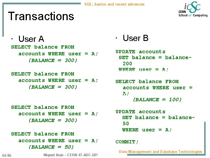 SQL: basics and recent advances Transactions • User A SELECT balance FROM accounts WHERE