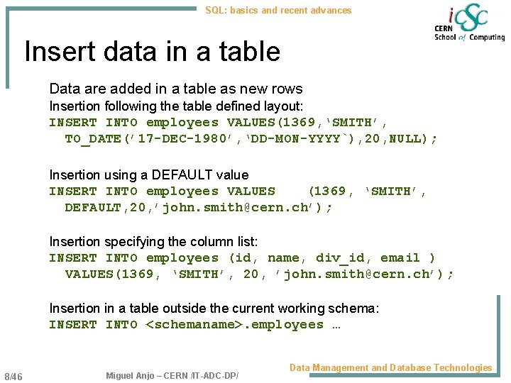 SQL: basics and recent advances Insert data in a table Data are added in