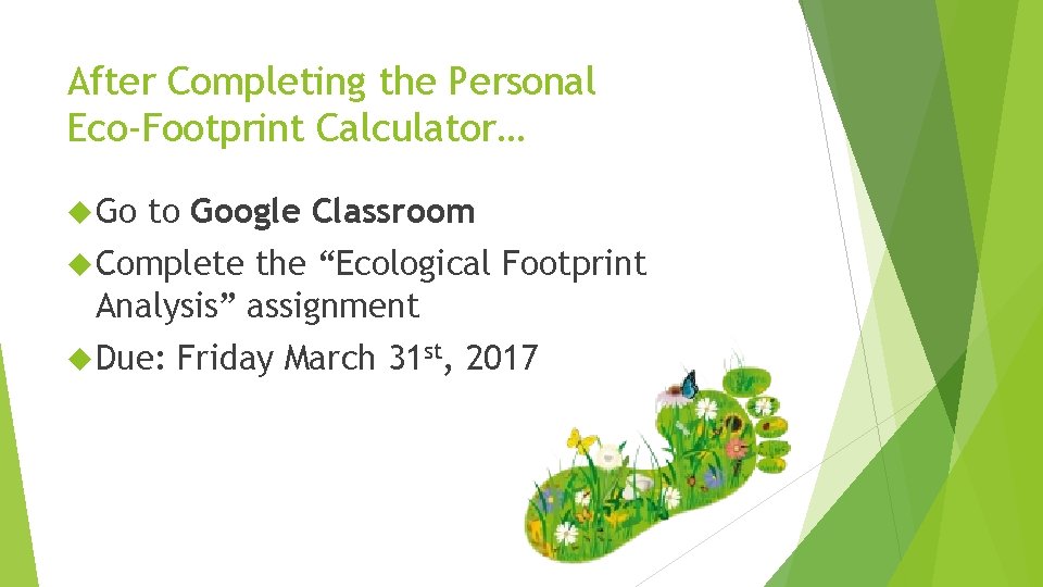 After Completing the Personal Eco-Footprint Calculator… Go to Google Classroom Complete the “Ecological Footprint