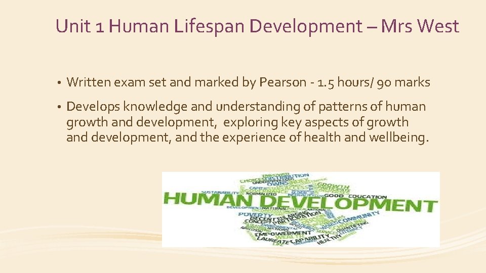 Unit 1 Human Lifespan Development – Mrs West • Written exam set and marked