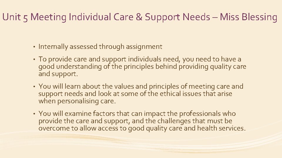 Unit 5 Meeting Individual Care & Support Needs – Miss Blessing • Internally assessed