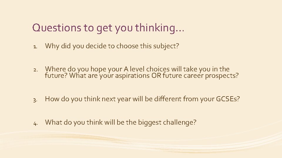 Questions to get you thinking… 1. Why did you decide to choose this subject?