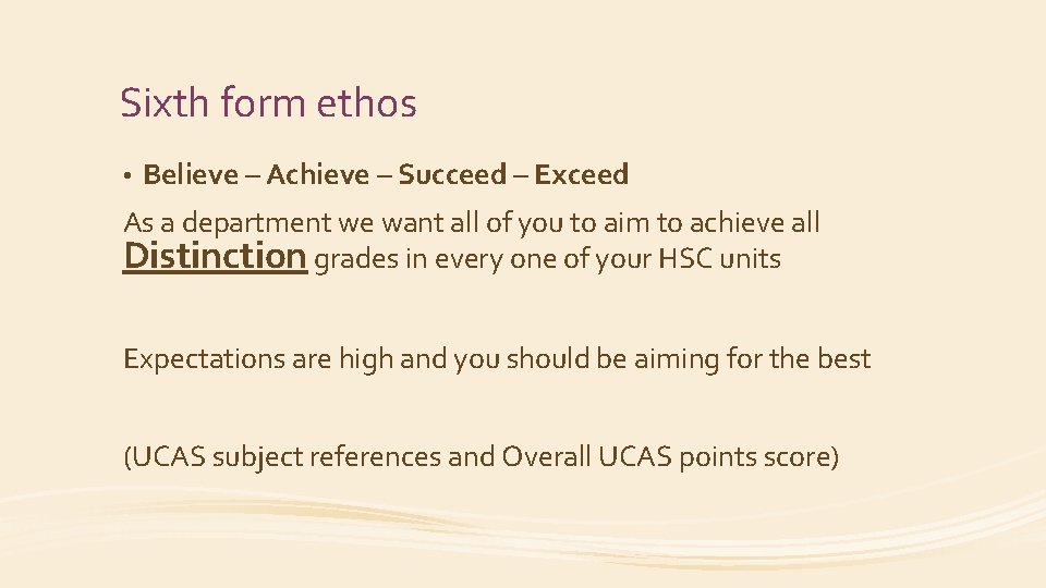 Sixth form ethos • Believe – Achieve – Succeed – Exceed As a department