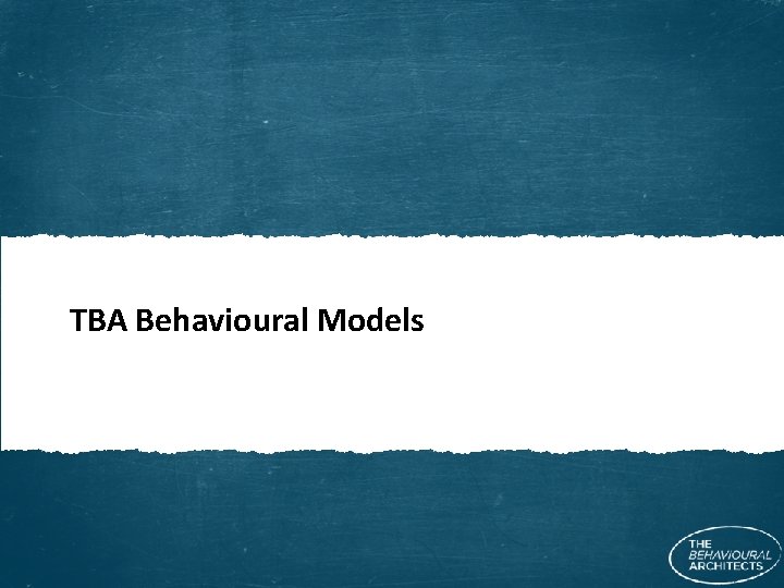 TBA Behavioural Models 