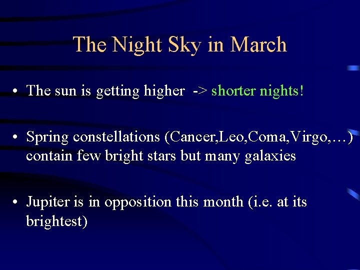 The Night Sky in March • The sun is getting higher -> shorter nights!