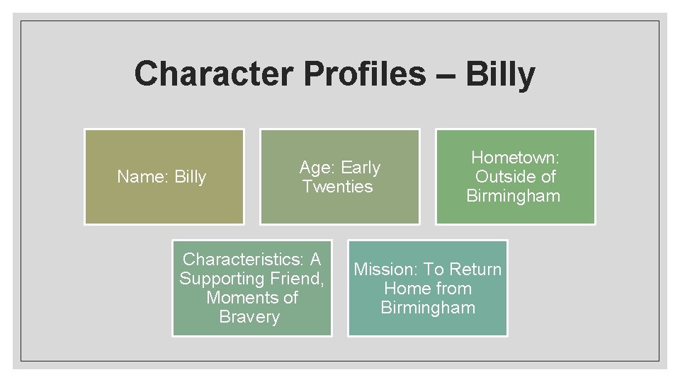Character Profiles – Billy Name: Billy Age: Early Twenties Characteristics: A Supporting Friend, Moments