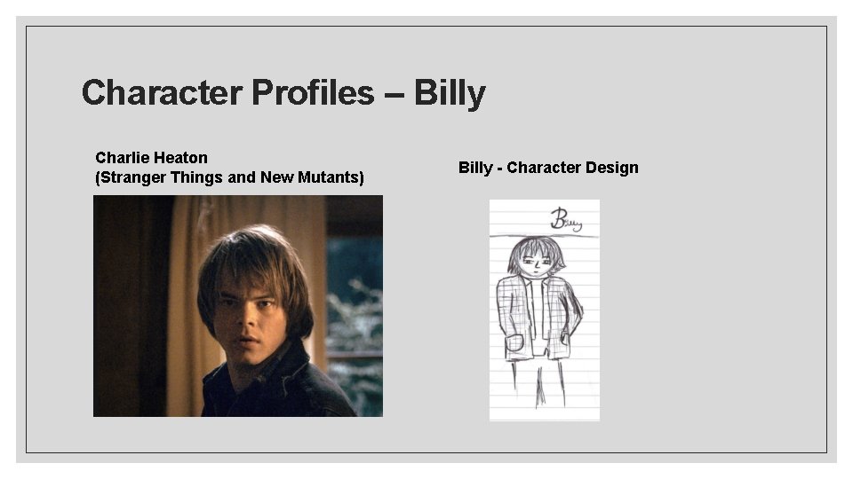 Character Profiles – Billy Charlie Heaton (Stranger Things and New Mutants) Billy - Character