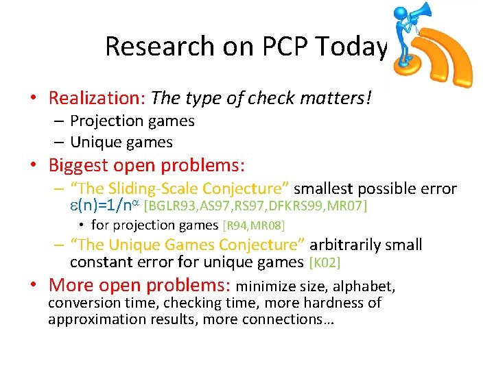 Research on PCP Today • Realization: The type of check matters! – Projection games