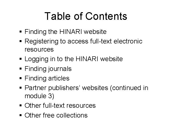 Table of Contents § Finding the HINARI website § Registering to access full-text electronic