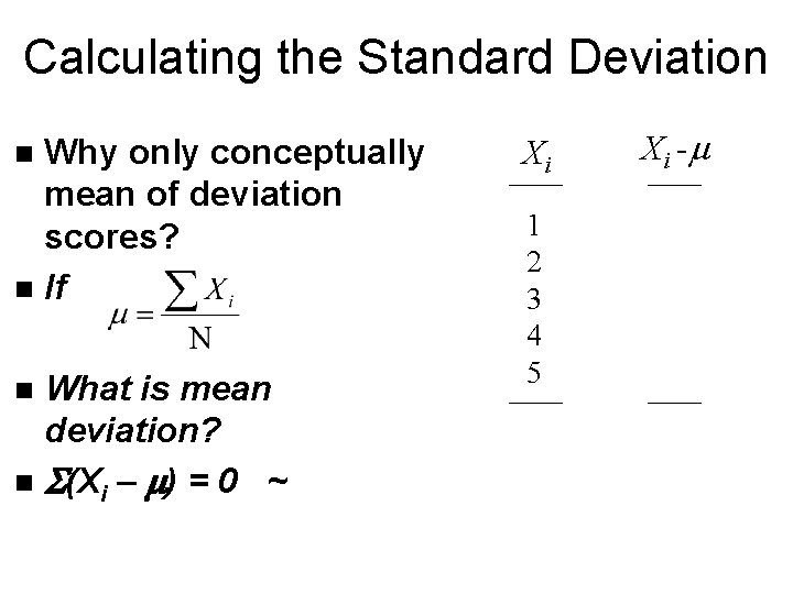 Calculating the Standard Deviation Why only conceptually mean of deviation scores? n If n