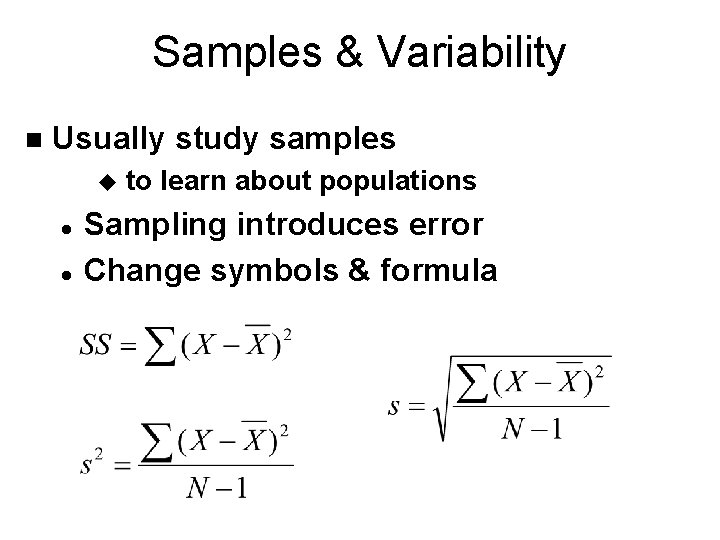 Samples & Variability n Usually study samples u l l to learn about populations